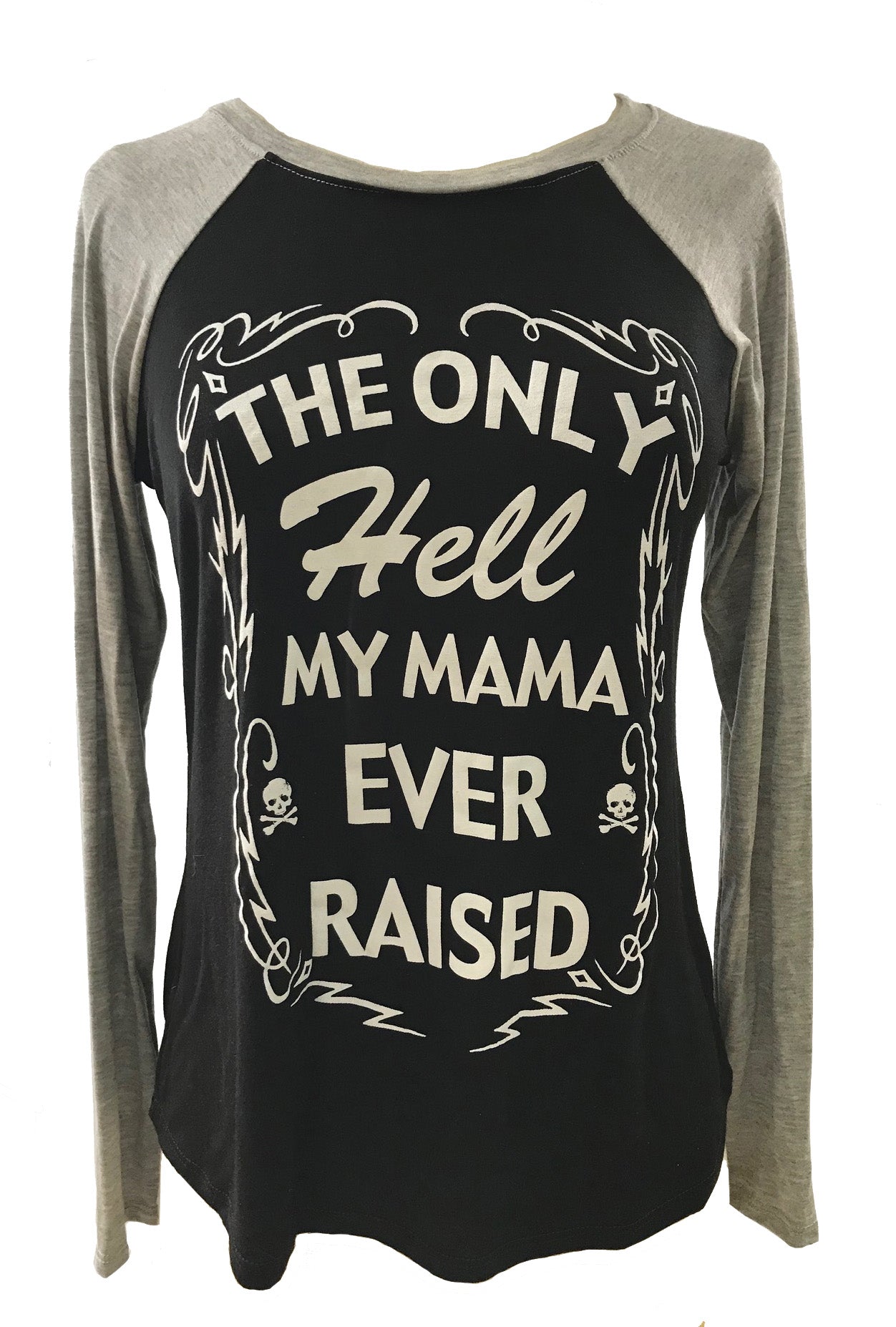 THE ONLY HELL MY MAMA EVER RAISED LONG SLEEVE RAGLAN SHIRT-1